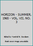 Hardcover HORIZON - SUMMER, 1965 - VOL, VII, NO. 3 Book