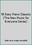 Paperback 95 Easy Piano Classics (The New Music for Everyone Series) Book