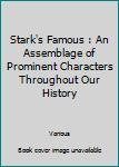 Unknown Binding Stark's Famous : An Assemblage of Prominent Characters Throughout Our History Book