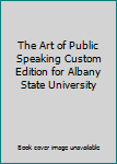 Paperback The Art of Public Speaking Custom Edition for Albany State University Book