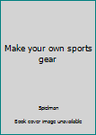 Paperback Make your own sports gear Book