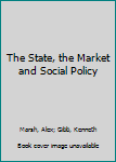 Paperback The State, the Market and Social Policy Book