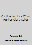 Paperback As Good as Her Word Penhandlers Collec Book