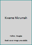 Kwame Nkrumah (World Leaders Past and Present) - Book  of the World Leaders Past & Present