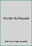 Hardcover Murder By Request Book