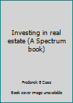 Hardcover Investing in real estate (A Spectrum book) Book
