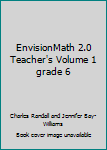 Spiral-bound EnvisionMath 2.0 Teacher's Volume 1 grade 6 Book