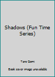 Paperback Shadows (Fun Time Series) Book