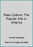 Hardcover Mass Culture: The Popular Arts in America Book