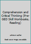 Unknown Binding Comprehension and Critical Thinking (Pre-GED Skill Workbooks, Reading) Book
