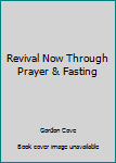 Paperback Revival Now Through Prayer & Fasting Book