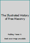 Leather Bound The Illustrated History of Free Masonry Book