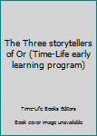 Hardcover The Three storytellers of Or (Time-Life early learning program) Book