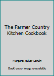 The Farmer Country Kitchen Cookbook