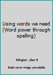 Unknown Binding Using words we need (Word power through spelling) Book