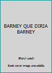 Paperback BARNEY QUE DIRIA BARNEY Book