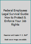 Federal Employees Legal Survival Guide: How to Protect & Enforce Your Job Rights
