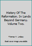 Hardcover History Of The Reformation. In Lands Beyond Germany. Volume Two. Book