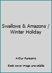 Swallows & Amazons / Winter Holiday