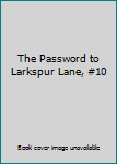The Password to Larkspur Lane, #10