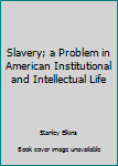 Paperback Slavery; a Problem in American Institutional and Intellectual Life Book