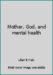 Paperback Mother, God, and mental health Book