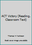 Paperback ACT Victory (Reading, Classroom Text) Book