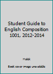 Paperback Student Guide to English Composition 1001, 2012-2014 Book