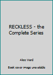 Paperback RECKLESS - the Complete Series Book