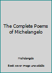 Paperback The Complete Poems of Michelangelo Book