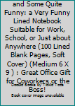 Paperback IDEAS Big and Small and Some Quite Funny: a Very Funny Lined Notebook Suitable for Work, School, or Just about Anywhere (100 Lined Blank Pages, Soft Cover) (Medium 6 X 9 ) : Great Office Gift for Coworkers or the Boss! Book