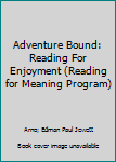 Hardcover Adventure Bound: Reading For Enjoyment (Reading for Meaning Program) Book