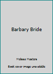 Barbary Bride