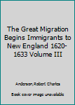 Paperback The Great Migration Begins Immigrants to New England 1620-1633 Volume III Book