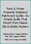 Paperback Fons & Porter Presents Weekend Patchwork Quilts: Six Simple Quilts That Morph from Classic 30s to Boldly Modern Book