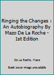 Hardcover Ringing the Changes : An Autobiography By Mazo De La Roche - 1st Edition Book