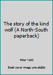 Paperback The story of the kind wolf (A North-South paperback) Book