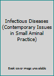 Hardcover Infectious Diseases (Contemporary Issues in Small Aminal Practice) Book