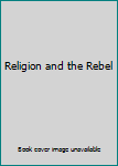 Hardcover Religion and the Rebel Book