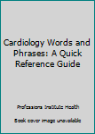 Paperback Cardiology Words and Phrases: A Quick Reference Guide Book