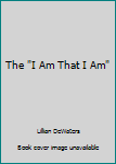 Hardcover The "I Am That I Am" Book