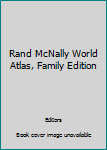Unknown Binding Rand McNally World Atlas, Family Edition Book