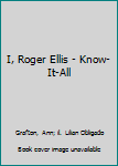 Hardcover I, Roger Ellis - Know-It-All Book