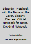 Paperback Edgardo : Notebook with the Name on the Cover, Elegant, Discreet, Official Notebook for Notes, Dot Grid Notebook, Book