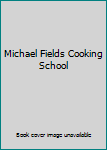 Hardcover Michael Fields Cooking School Book