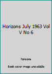 Unknown Binding Horizons July 1963 Vol V No 6 Book