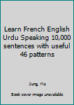 Paperback Learn French English Urdu Speaking 10,000 sentences with useful 46 patterns Book