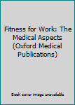 Paperback Fitness for Work: The Medical Aspects Book