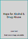 Paperback Hope for Alcohol & Drug Abuse Book