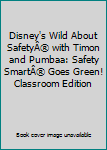 Disney's Wild About SafetyÂ® with Timon and Pumbaa: Safety SmartÂ® Goes Green! Classroom Edition